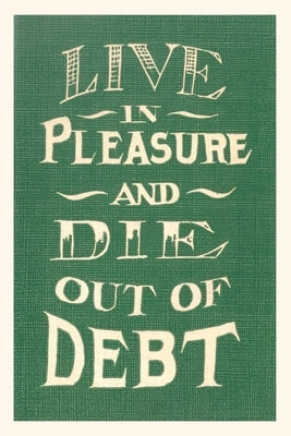 Vintage Journal Live in Pleasure and Die Out of Debt by Found Image Press