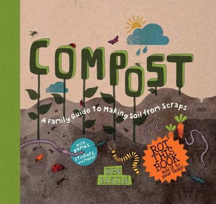Compost: A Family Guide to Making Soil from Scraps by Raskin, Ben