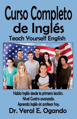 Curso Completo de Ingles: Nivel Cuatro by Ogando, Yeral E.