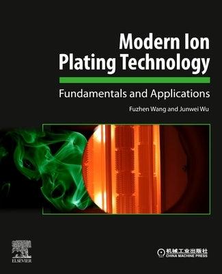 Modern Ion Plating Technology: Fundamentals and Applications by Wang, Fuzhen