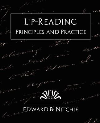 Lip-Reading Principles and Practice (New Edition) by Edward B. Nitchie, B. Nitchie