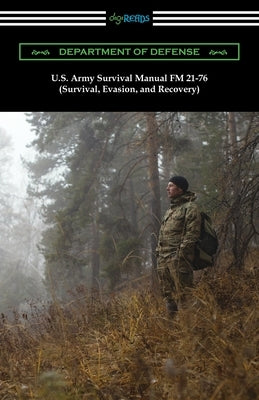 U.S. Army Survival Manual FM 21-76 (Survival, Evasion, and Recovery) by Department of Defense