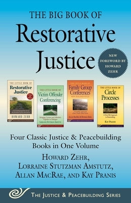 The Big Book of Restorative Justice: Four Classic Justice & Peacebuilding Books in One Volume by Zehr, Howard