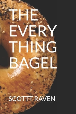 The Everything Bagel by Raven, Scottt
