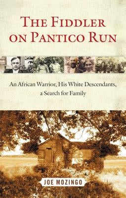 The Fiddler on Pantico Run: An African Warrior, His White Descendants, a Search for Family by Mozingo, Joe