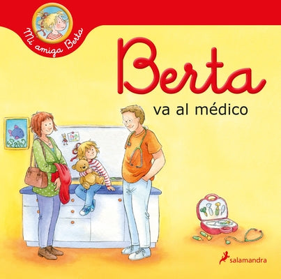 Berta Va Al Médico / Berta Goes to the Doctors Office by Schneider, Liane