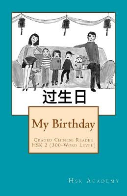 My Birthday: Graded Chinese Reader: HSK 2 (300-Word Level) - Black & White edition by Wang, Winnie