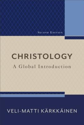 Christology: A Global Introduction by K&#228;rkk&#228;inen, Veli-Matti