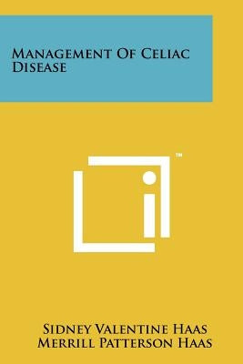 Management Of Celiac Disease by Haas, Sidney Valentine