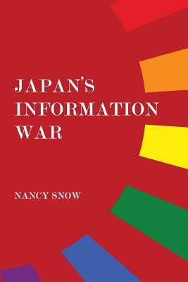 Japan's Information War by Snow, Nancy