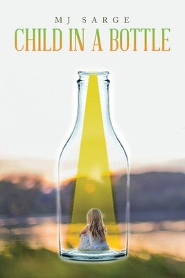 Child in a Bottle by Sarge, Mj