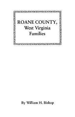 RoAne County, West Virginia Families by Bishop, William H.