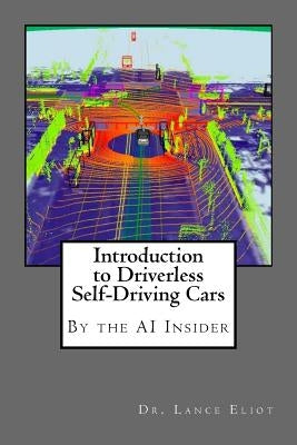 Introduction to Driverless Self-Driving Cars: The Best of the AI Insider by Eliot, Lance