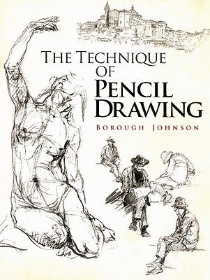The Technique of Pencil Drawing by Johnson, Borough