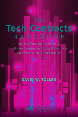 The Tech Contracts Handbook: Software Licenses, Cloud Computing Agreements, and Other It Contracts for Lawyers and Businesspeople by Tollen, David W.