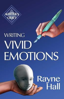 Writing Vivid Emotions: Professional Techniques for Fiction Authors by Hall, Rayne
