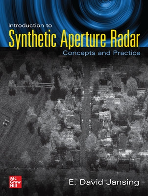 Introduction to Synthetic Aperture Radar: Concepts and Practice by Jansing, E. David