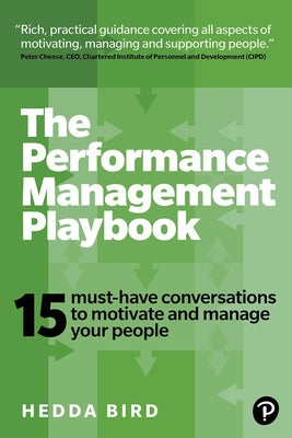 The Performance Management Playbook: 15 Must-Have Conversations to Motivate and Manage Your People by Bird, Hedda