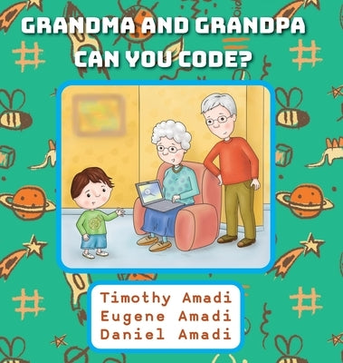 Grandma and Grandpa Can You Code by Amadi, Timothy