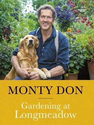 Gardening at Longmeadow by Don, Monty