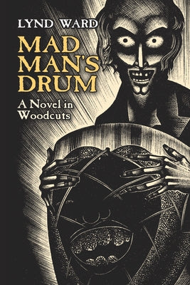 Mad Man's Drum: A Novel in Woodcuts by Ward, Lynd