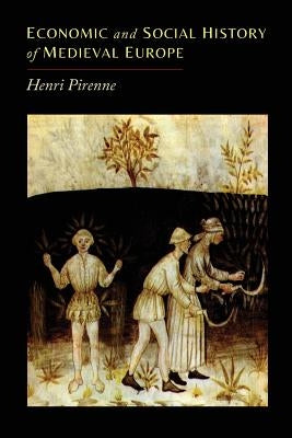 Economic and Social History of Medieval Europe by Pirenne, Henri