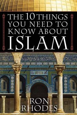 The 10 Things You Need to Know about Islam by Rhodes, Ron