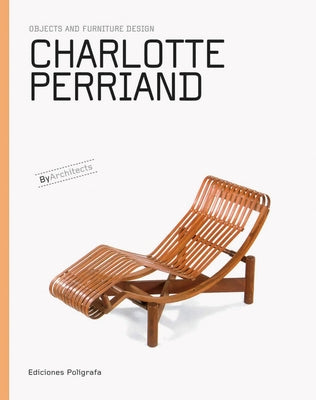 Charlotte Perriand: Objects and Furniture Design by Perriand, Charlotte