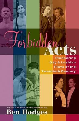 Forbidden Acts: Pioneering Gay & Lesbian Plays of the 20th Century by Hodges, Ben