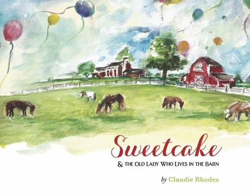 Sweetcake &The Old Lady Who Lives in the Barn by Rhodes, Claudie