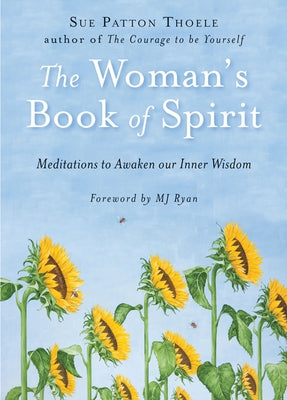 The Woman's Book of Spirit: Meditations to Awaken Our Inner Wisdom (Daily Inspirational Book, Affirmations, Mindfulness, for Fans of the Four Agre by Thoele, Sue Patton