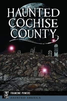 Haunted Cochise County by Powers, Francine