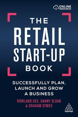 The Retail Start-Up Book: Successfully Plan, Launch and Grow a Business by Gee, Rowland