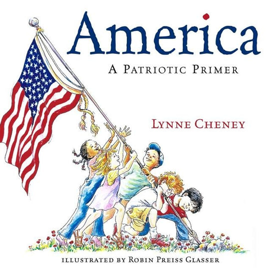 America: A Patriotic Primer by Cheney, Lynne