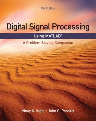 Digital Signal Processing Using MATLAB: A Problem Solving Companion by Ingle, Vinay K.