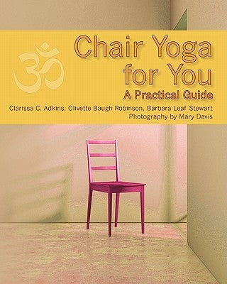 Chair Yoga for You: A Practical Guide by Robinson, Olivette Baugh