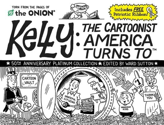 Kelly: The Cartoonist America Turns to by Sutton, Ward