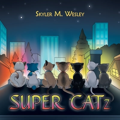 Super Catz by Wesley, Skyler M.