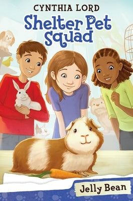 Jelly Bean (Shelter Pet Squad #1): Volume 1 by Lord, Cynthia
