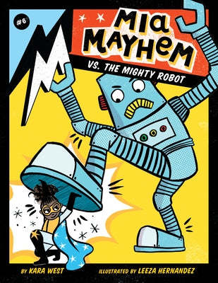 MIA Mayhem vs. the Mighty Robot: #6 by West, Kara