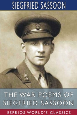 The War Poems of Siegfried Sassoon (Esprios Classics) by Sassoon, Siegfried