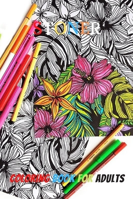 Stoner Coloring Book for Adults: Stress Relieving Fun Art for High-Minded Adults by Scot, James