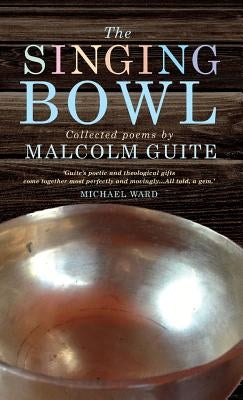 The Singing Bowl by Guite, Malcolm