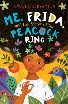 Me, Frida, and the Secret of the Peacock Ring by Cervantes, Angela