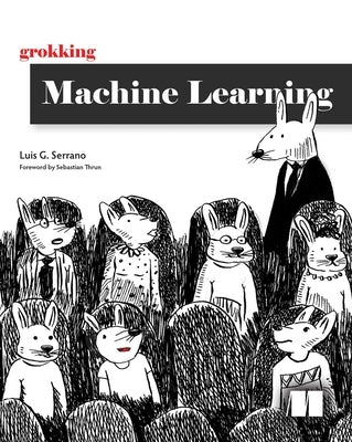 Grokking Machine Learning by Serrano, Luis