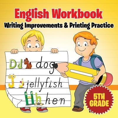 5th Grade English Workbook: Writing Improvements & Printing Practice by Baby Professor