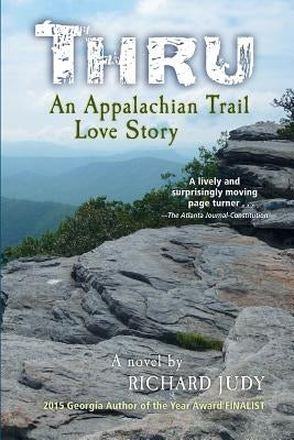 Thru: An Appalachian Trail Love Story by Judy, Richard