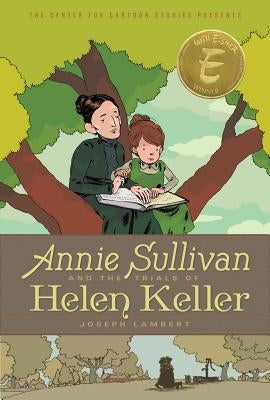 Annie Sullivan and the Trials of Helen Keller by Lambert, Joseph