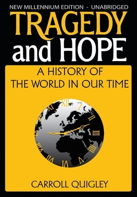 Tragedy and Hope: A History of the World in Our Time by Quigley, Carroll