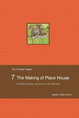 The Making of Place House by Wilton-Smith, Marilyn
